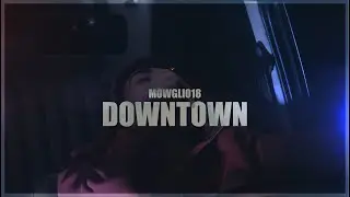 Mowgli018 - DOWNTOWN (Official Video)