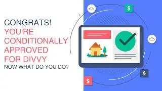 Conditionally Approved - Next Steps with Divvy Homes
