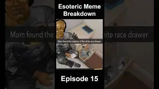 Esoteric Meme Breakdown Episode 15: Mom found the creation of the white race drawer