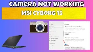 MSI Cyborg 15 Camera Problem Fix || Camera Not working Windows 10/11