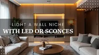 How to Light a Wall Niche With LED or Sconces | Easy Wall Niche Lighting Ideas | BricksBeam