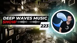 Deep Waves Music SHOW™ 223 © | Best Premier Electronic Dance Music from around the World |
