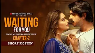 Waiting For You | ওয়েটিং ফর ইউ | Chapter 02 | Tawsif Mahbub | Tanjin Tisha | New Bangla Natok 2026