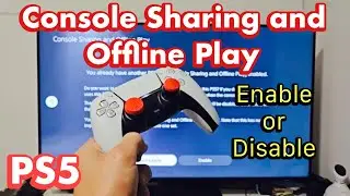 PS5: How to 'Console Sharing & Offline Play' (Enable or Disable)