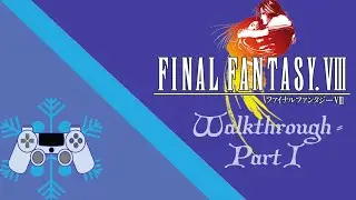 Final Fantasy VIII Walkthrough - Part 1
