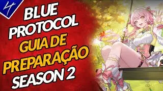 GET READY NOW! Complete Guide to Season 2 - Blue Protocol Star Resonance