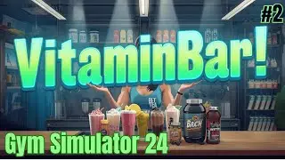 Gym Simulator 24 Folge 2 🥤 VitaminBar er&ouml;ffnen & Kunden versorgen!