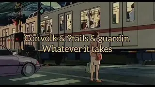 Convolk & 9tails & guardin - Whatever it takes (RUS SUB/На русском/перевод)
