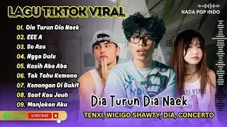 DIA TURUN DIA NAEK - Tenxi, Wicigo Shawty, dia, Concerto | EEE A || LAGU POP TERPOPULER 2026