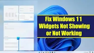 Fix Windows 11 Widgets Not Showing or Not Working