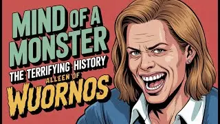 The Disturbing History of Aileen Wuornos | Mind of a Monster Podcast Discussion