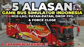 Inilah 5 Penyebab Game BUSSID Ngelag di HP Android & Cara Mengatasinya!!
