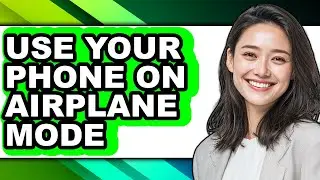 How to Use Your Phone on Airplane Mode (only Way)