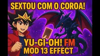 🔥 MOD 13! - YU-GI-OH! FM EFFECT com o Coroa AO VIVO! 🔮