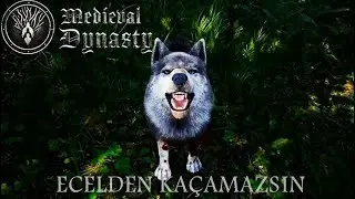 ECELDEN KAÇAMAZSIN  |  MEDİEVAL DYNASTY