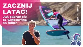 Jak zacząć pływać na foilu? Foil windsurfing krok po kroku