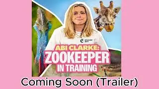 Coming Soon (Trailer) | Abi Clarke: Zookeeper in Training