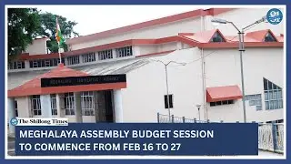 Meghalaya Assembly Budget Session to commence from Feb 16 to 27
