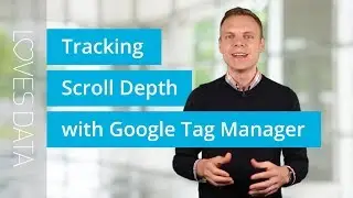 Scroll Depth Tracking with Google Tag Manager &ndash;&nbsp;How to Get Started Quickly!