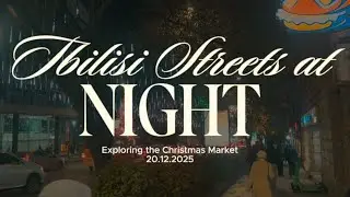 Christmas Market Mini Vlog: Exploring Tbilisi Streets at Night