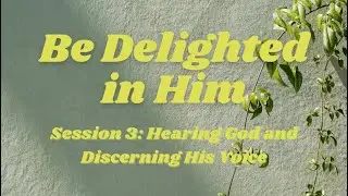 Hearing God and Discerning His Voice #hearingGod #bedelightedinHim #videoseries #faith #scripture