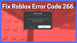 Устранение ошибки Roblox с кодом 266 (Ваше соединение прервано)