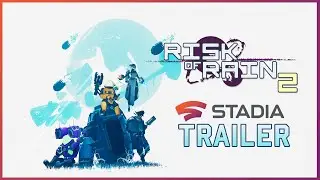 Risk of Rain 2 - 1.0 Launch - Google Stadia