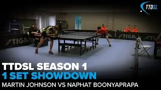 Martin Johnson vs Naphat Boonyaprapa | 1 Set Showdown | TTDSL Season 1 | Round 6