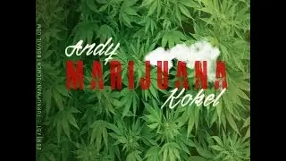 Andy Kokel - Marijuana [Dir.by 2ElveFilms]