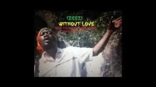IzeezI Without Love