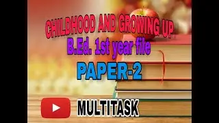 B.Ed. 1st year PAPER-2 Practical File (Childhood And Growing Up)