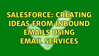 Salesforce: Creating Ideas from inbound emails using Email Services