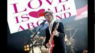Love Is All Around  - 