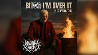 Bi*ch, I'm Over It (His Version)