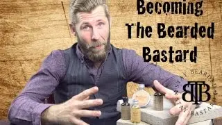 Becoming The Bearded Bastard