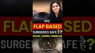 Are Flap based Lasik Surgeries Safe? I  Wavelight, Contoura, Standard Lasik