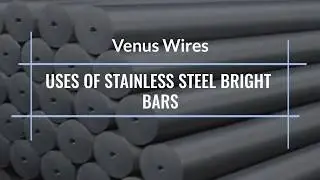 Uses of Stainless Steel Bright Bars | Venus Wire Industries Pvt. Ltd.