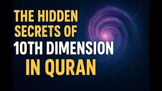 The Hidden Secrets Of 10th Dimension In Quran #higherdimensions #multiverse #spaceexploration #viral