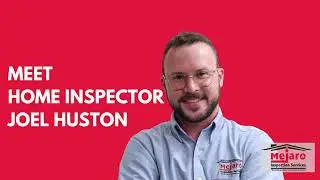 Get to Know Inspector Joel Huston - Inspections Today with Mejaro Inspection Services