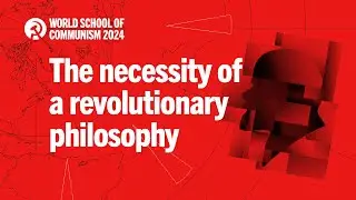 The necessity of a revolutionary philosophy