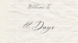 Welcome to 88 Days