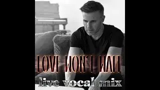 Gary Barlow - Love Won't Wait (Live Vocal Mix)