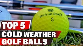 Best Cold Weather Golf Balls In 2025- Top 5 New Cold Weather Golf Balls Review