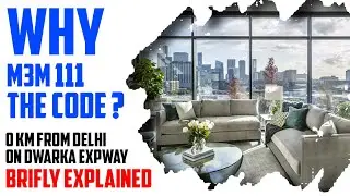 Why M3M 111 The Code ? - 0 KM from Delhi - on Dwarka Expressway || Briefly Explained #M3MSector111