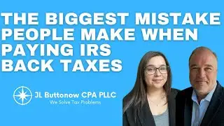 The Biggest Mistake People Make When Paying IRS Back Taxes