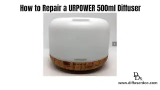 How to repair a URPOWER 500ml essential oil diffuser with parts from diffuserdoc.com.