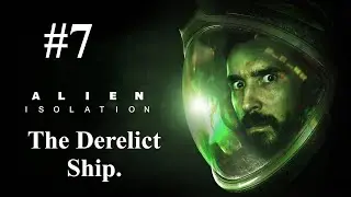 Alien: Isolation Part 7 &ndash; Where the NIGHTMARE Began...