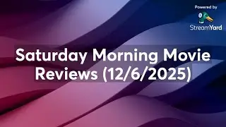 Saturday Morning Movie Reviews (12/6/2025)