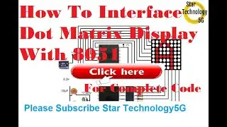 Microcontroller 8051 Project  15 How To Interface Dot Matrix Display With 8051