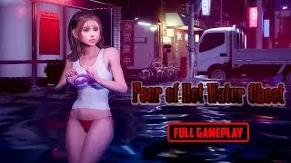 Fear of Hot Water Ghost | Fear of Sexy Water Ghost | Full Gameplay 4K | No Commentary
